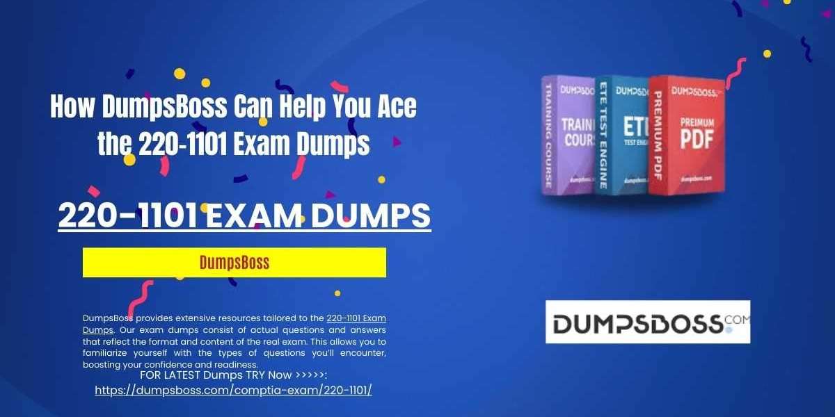 How to Use DumpsBoss for Comprehensive 220-1101 Exam Prep