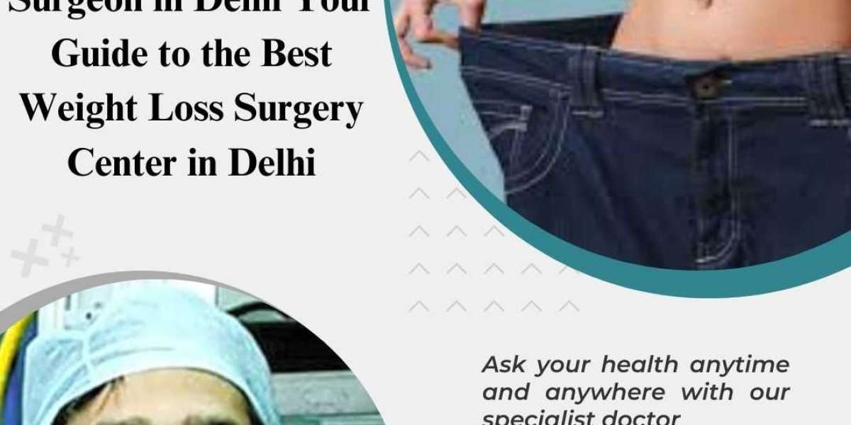 Top Weight Loss Surgeon in Delhi - Transform Your Life