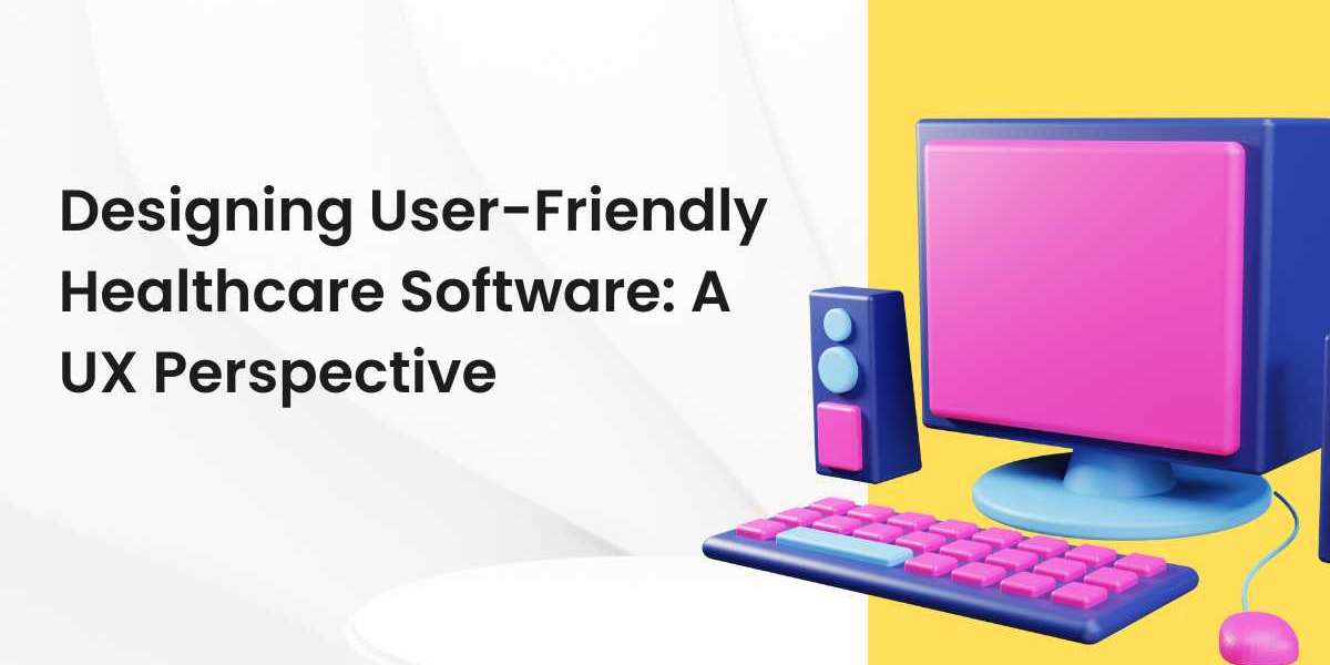 Designing User-Friendly Healthcare Software: A UX Perspective