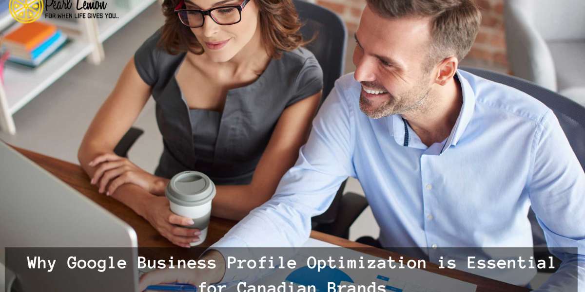 Why Google Business Profile Optimization is Essential for Canadian Brands