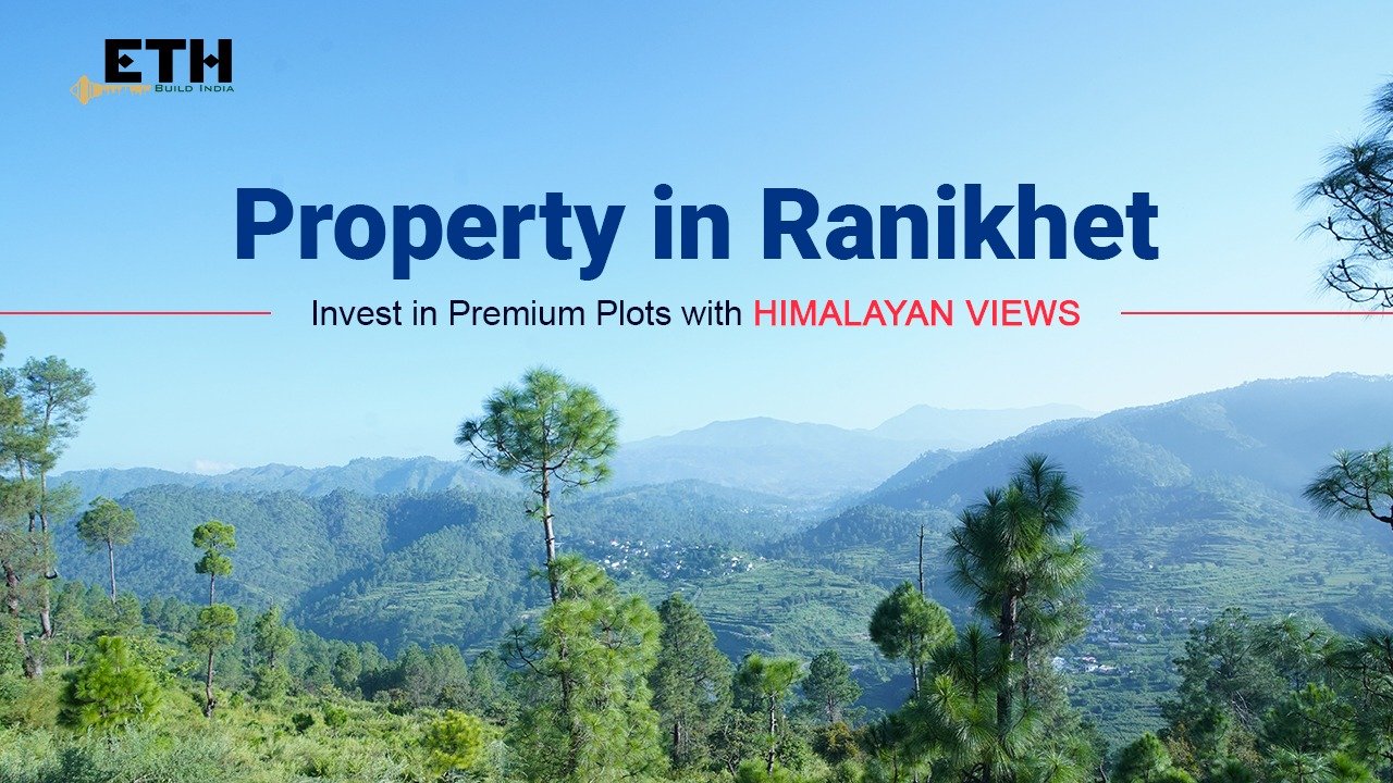 Property In Ranikhet: Invest In Plots With Himalayan Views