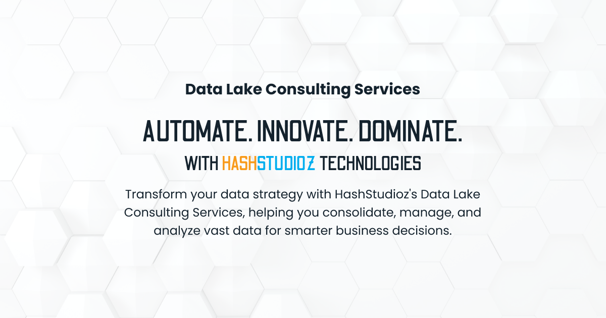 Data Lake Consulting Services | Data Lake Analytics | HashStudioz Technologies